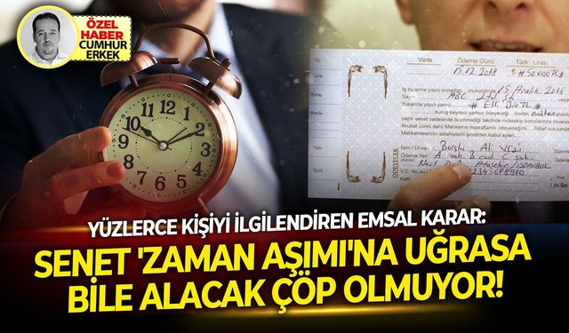 Yüzlerce kişiyi ilgilendiren emsal karar: Senet zaman aşımına uğrasa bile alacak çöp olmuyor!