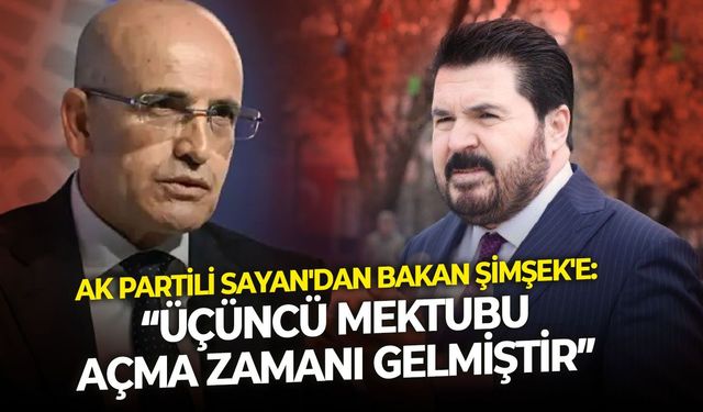 AK Partili Sayan'dan Bakan Şimşek'e: “Üçüncü mektubu açma zamanı gelmiştir”