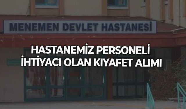 HASTANEMİZ PERSONELİ İHTİYACI OLAN KIYAFET ALIMI