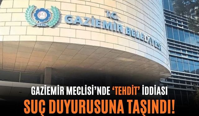 Gaziemir Meclisi’nde ‘tehdit iddiası’ suç duyurusuna taşındı!