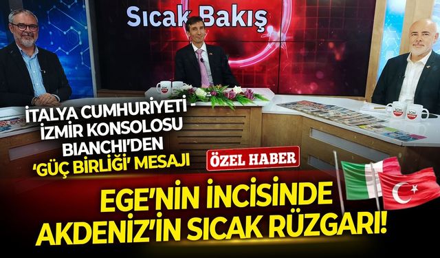 Ege’nin incisinde Akdeniz’in sıcak rüzgarı! İtalya İzmir Konsolosu Bianchi’den ‘güç birliği’ mesajı