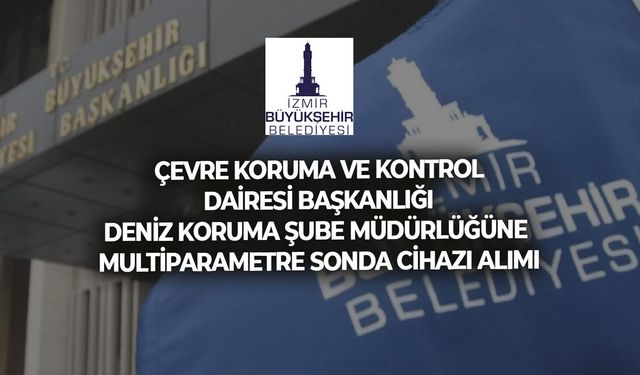 ÇEVRE KORUMA VE KONTROL DAİRESİ BAŞKANLIĞI DENİZ KORUMA ŞUBE MÜDÜRLÜĞÜNE MULTİPARAMETRE SONDA CİHAZI ALIMI
