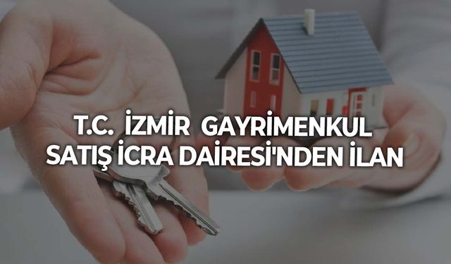 T.C.  İZMİR  GAYRİMENKUL SATIŞ İCRA DAİRESİ'NDEN İLAN