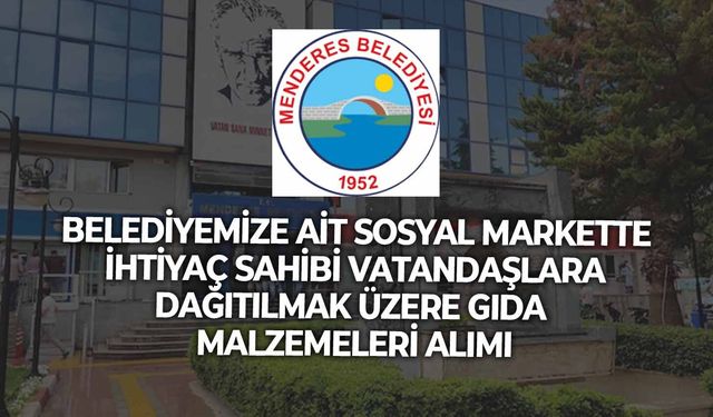 BELEDİYEMİZE AİT SOSYAL MARKETTE İHTİYAÇ SAHİBİ VATANDAŞLARA DAĞITILMAK ÜZERE GIDA MALZEMELERİ ALIMI