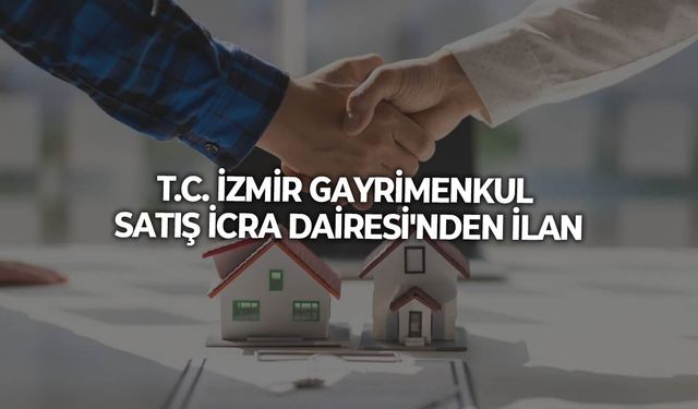 T.C. İZMİR GAYRİMENKUL SATIŞ İCRA DAİRESİ'NDEN İLAN