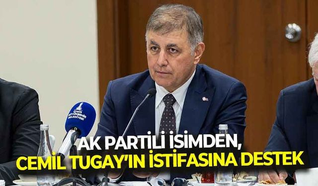 AK Partili isimden, Tugay’ın istifasına destek: “Bence doğru olanı yapmış”