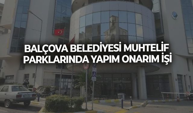 BALÇOVA BELEDİYESİ MUHTELİF PARKLARINDA YAPIM ONARIM İŞİ