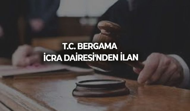 T.C. BERGAMA İCRA DAİRESİ'NDEN İLAN