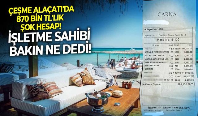 Çeşme Alaçatı'da 870 bin TL'lik şok hesap! İşletme sahibi bakın ne dedi!