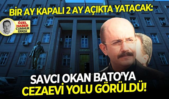 Bir ay kapalı 2 ay açıkta yatacak: Savcı Okan Bato'ya cezaevi yolu görüldü!