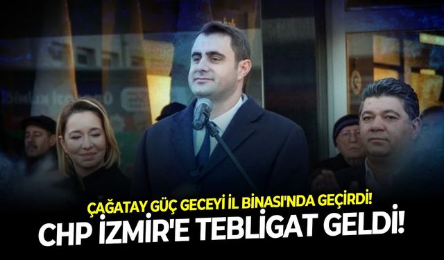 Çağatay Güç geceyi İl Binası'nda geçirdi!  CHP İzmir'e tebligat geldi!