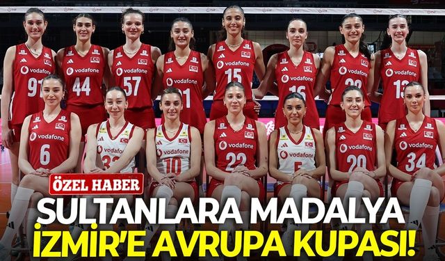 Sultanlara madalya, İzmir’e Avrupa Kupası!