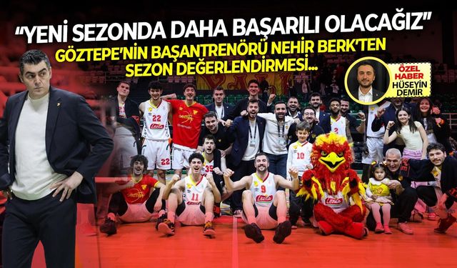 Göztepe’nin başantrenörü Nehir Berk’ten sezon değerlendirmesi