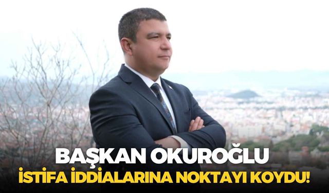 Tire Belediye Başkanı Hayati Okuroğlu istifa iddialarına noktayı koydu!