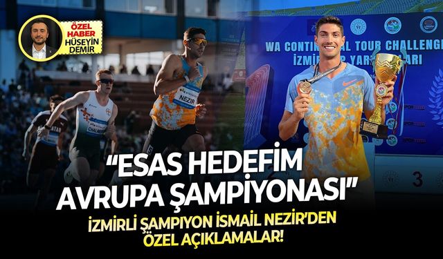 İzmirli şampiyon İsmail Nezir’den özel açıklamalar!