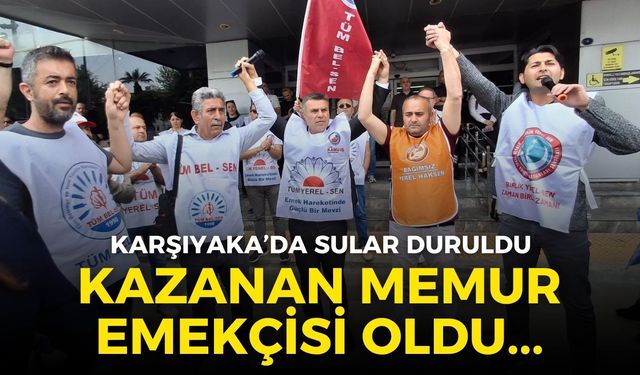 Karşıyaka’da sular duruldu! Kazanan memur emekçisi oldu!