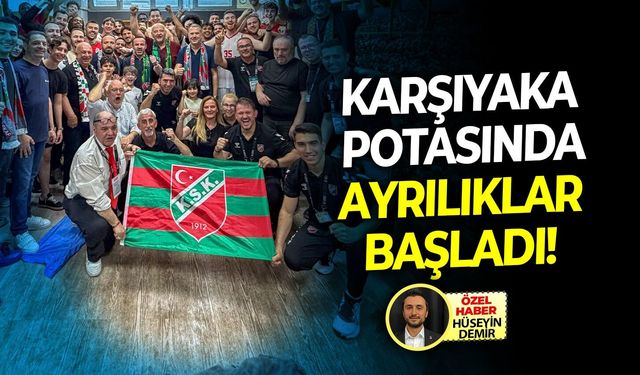 Karşıyaka potasında ayrılıklar başladı!
