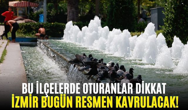 Bu ilçelerde oturanlar dikkat: İzmir Cumartesi Günü resmen kavrulacak!