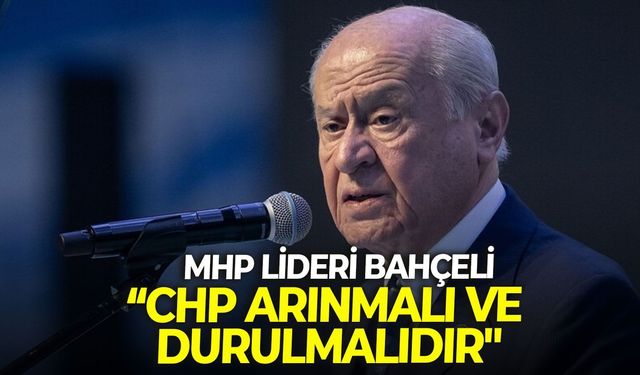 MHP lideri Bahçeli: "CHP arınmalı ve durulmalıdır"