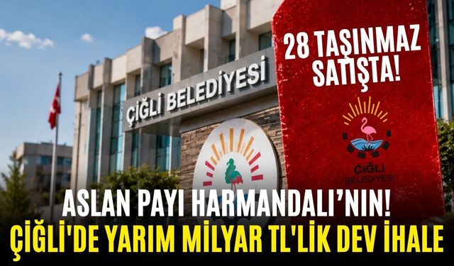 Çiğli'de yarım milyar TL'lik dev ihale: Aslan Payı Harmandalı’nın!