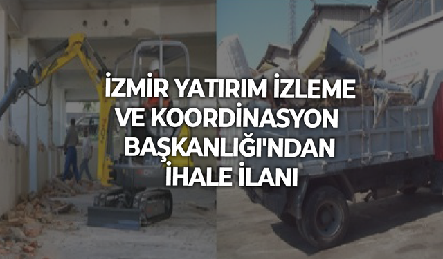 İZMİR YATIRIM İZLEME VE KOORDİNASYON BAŞKANLIĞI'NDAN İHALE İLANI