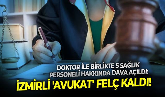 Doktor ile birlikte 5 sağlık personeli hakkında dava açıldı:  İzmirli 'avukat' felç kaldı!