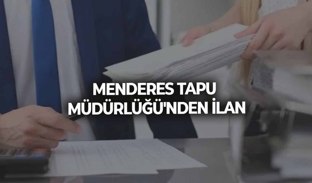 Menderes Tapu Müdürlüğü'nden İlan