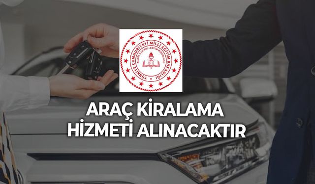 ARAÇ KİRALAMA HİZMETİ ALINACAKTIR