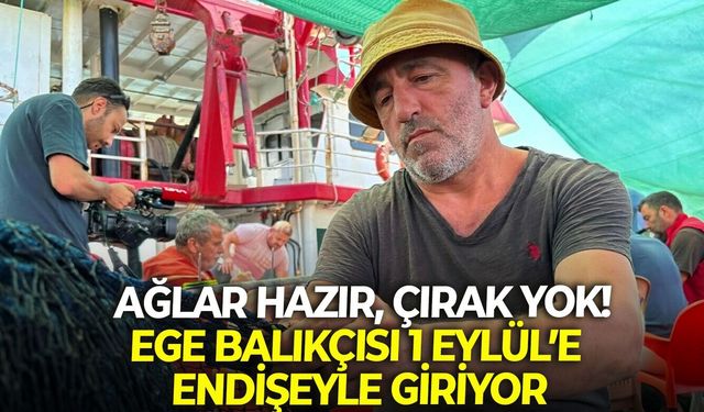Ağlar hazır, çırak yok: Ege balıkçısı 1 Eylül’e endişeyle giriyor