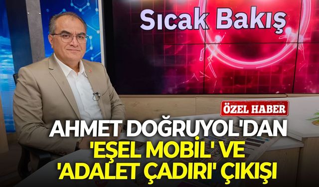 Ahmet Doğruyol'dan 'Eşel mobil' Ve 'Adalet çadırı' çıkışı: