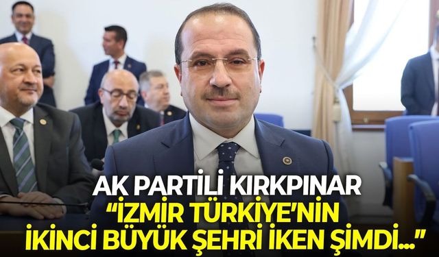 AK Partili Kırkpınar: "CHP belediyeciliği İzmir’in yıllarını heba etti"