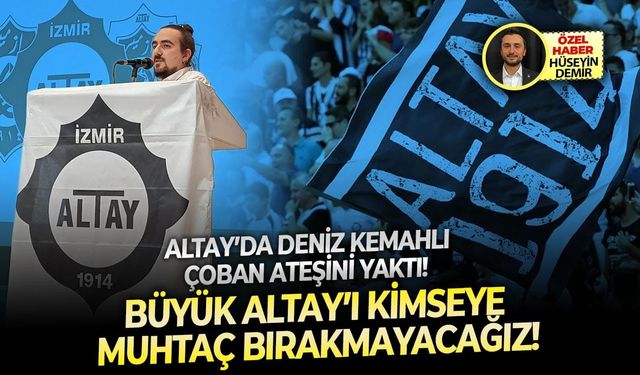 Altay’da Deniz Kemahlı çoban ateşini yaktı! Büyük Altay’ı kimseye muhtaç bırakmayacağız!