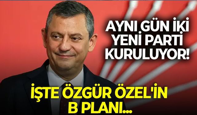 Aynı gün iki yeni parti kuruluyor! İşte Özgür Özel'in B planı...