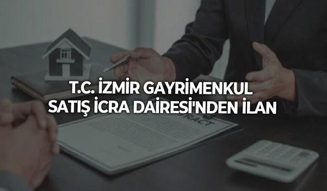 T.C. İZMİR GAYRİMENKUL SATIŞ İCRA DAİRESİ'NDEN İLAN