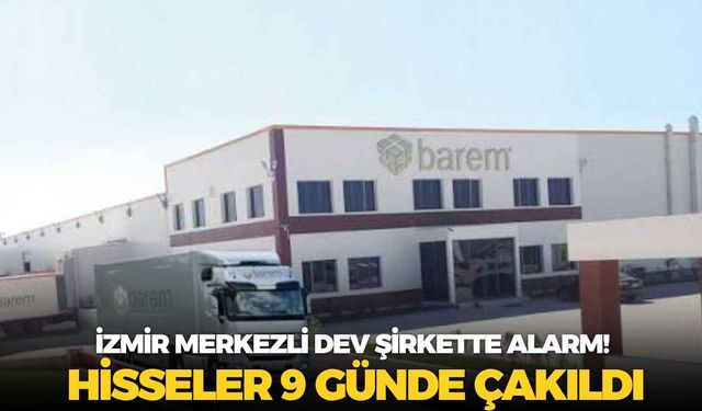 İzmir merkezli dev şirkette alarm! Hisseler 9 günde çakıldı
