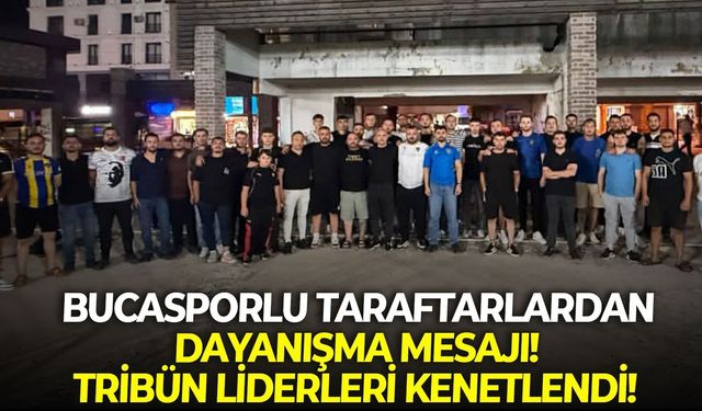 Bucasporlu taraftarlardan dayanışma mesajı!Tribün liderleri kenetlendi!