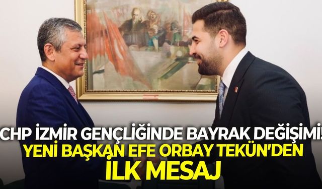 CHP İzmir Gençliğinde Bayrak Değişimi! Yeni Başkan Efe Orbay Tekün’den ilk mesaj