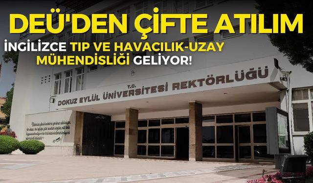 DEÜ'den çifte atılım: İngilizce Tıp ve Havacılık-Uzay Mühendisliği geliyor!