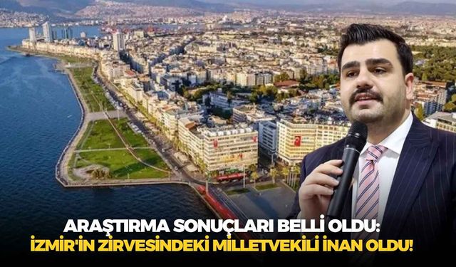 Araştırma sonuçları belli oldu: İzmir'in zirvesindeki milletvekili İnan oldu!