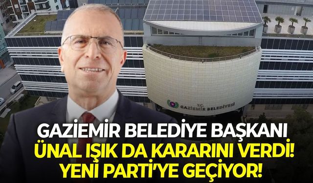 Gaziemir Belediye Başkanı Ünal Işık da kararını verdi!