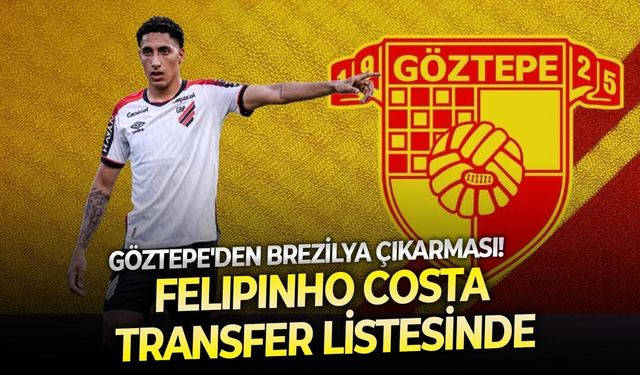 Göztepe'den Brezilya çıkarması! Felipinho Costa transfer listesinde