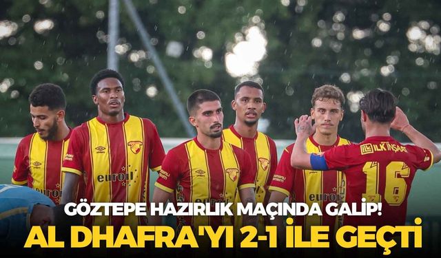 Göztepe hazırlık maçında galip! Al Dhafra'yı 2-1 ile geçti
