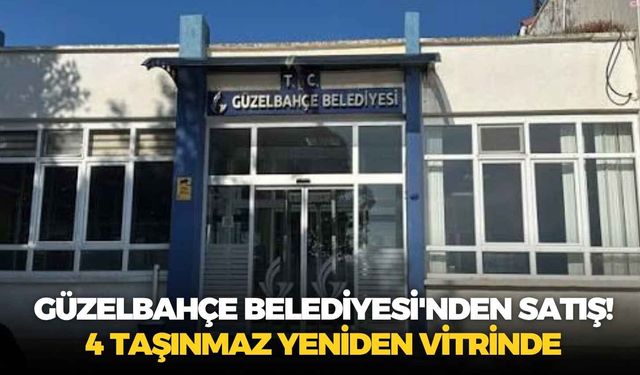Güzelbahçe Belediyesi'nden satış! 4 taşınmaz yeniden vitrinde