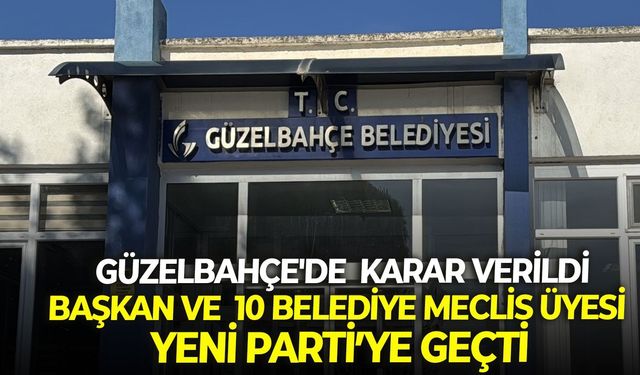 Güzelbahçe'de Başkan Vekili Akın ve 10 belediye meclis üyesi kararını verdi! YENİ Parti'ye geçtiler