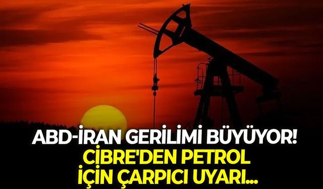 ABD-İran gerilimi büyüyor! Cibre'den petrol için çarpıcı uyarı...
