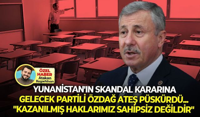 Yunanistan’ın Türk okullarıyla ilgili skandal kararına, Özdağ ateş püskürdü... "Kazanılmış haklarımız sahipsiz değildir"