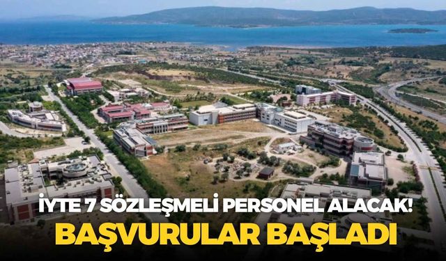 İYTE 7 sözleşmeli personel alacak! Başvurular başladı