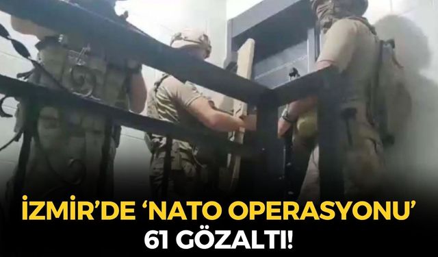 SON DAKİKA İzmir'de 'NATO liderlerini protesto edeceklere' darbe: 61 gözaltı!