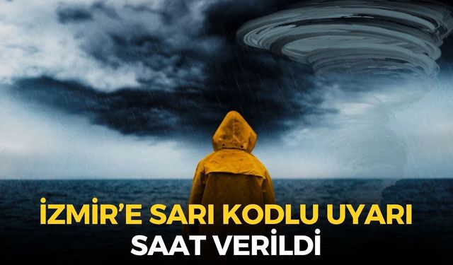 İzmir'e sarı kodlu uyarı! Meteoroloji saat ve ilçe uyarısı yaptı!