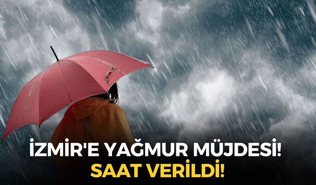 İzmirliler müjde! Beklenen yağış geliyor! O ilçeler için saat verildi!